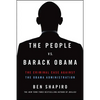 The People vs. Barack Obama: The Criminal Case Against the Obama Administration - Paperback