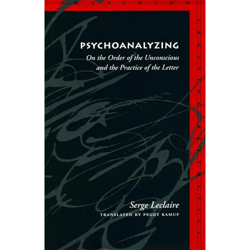 Psychoanalyzing: On the Order of the Unconscious and the Practice of the Letter - Paperback