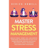 Master Stress Management: Reduce Stress, Worry Less, and Improve Your Mood. Discover How to Stay Calm Under Pressure Through Emotional Resilience, Men - Hardcover