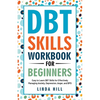 DBT Skills Workbook for Beginners: Easy to Learn DBT Skills for Managing Anxiety, Depression, Anger, and BPD (Mental Wellness 6) - Paperback