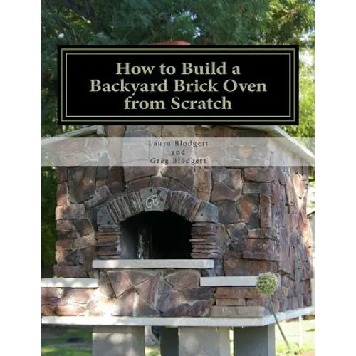 How to Build a Backyard Brick Oven from Scratch - Paperback