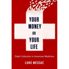 Your Money or Your Life: Debt Collection in American Medicine - Hardcover