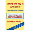 Seeing the Joy in Affliction: A Unique Christian View of Suffering - Paperback