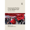 Communist Parties in the Middle East: 100 Years of History - Paperback