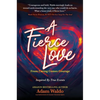 A Fierce Love: From Caring Comes Courage - Hardcover