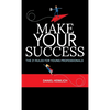 Make Your Success: The 21 Rules For Young Professionals - Hardcover