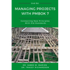 Managing Projects With PMBOK 7: Connecting New Principles With Old Standards - Paperback