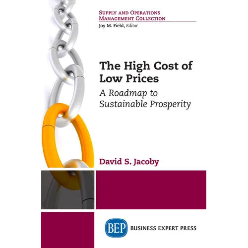 The High Cost of Low Prices: A Roadmap to Sustainable Prosperity - Paperback