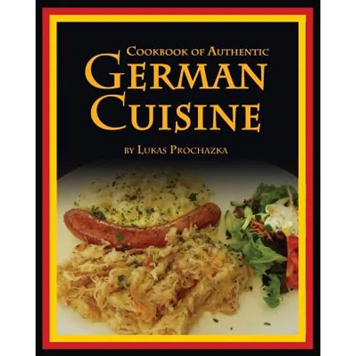 German Cuisine: Cookbook of Authentic German Cuisine - Paperback