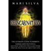 Reincarnation: The Ultimate Guide to Rebirth, Karma and Old Souls and What Astrology, Wicca and Other Spiritual Practices Say About Past Lives - Paperback
