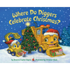 Where Do Diggers Celebrate Christmas? - Board Book