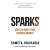 Sparks: Ideas to Ignite Your Business Growth - Paperback