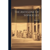 The Antigone Of Sophocles - Paperback