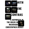 With the Contras: A Reporter in the Wilds of Nicaragua - Paperback