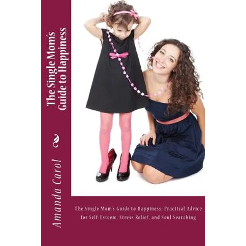 The Single Mom's Guide to Happiness - Paperback