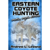 Eastern Coyote Hunting: Mottos, Myths & More - Paperback