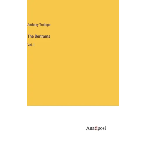 The Bertrams: Vol. I - Hardcover