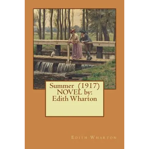 Summer (1917) NOVEL by: Edith Wharton - Paperback