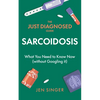The Just Diagnosed Guide: Sarcoidosis - Paperback
