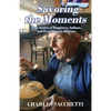 Savoring the Moments: True Stories of Happiness, Sadness, and Everything in Between - Paperback