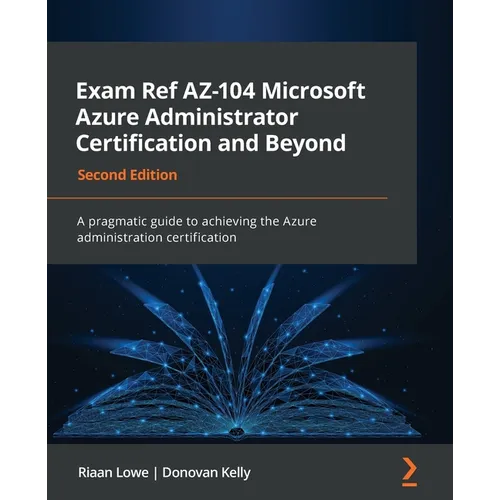Exam Ref AZ-104 Microsoft Azure Administrator Certification and Beyond - Second Edition: A pragmatic guide to achieving the Azure administration certi - Paperback