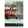 Creating Together: Participatory, Community-Based, and Collaborative Arts Practices and Scholarship Across Canada - Paperback