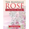 Rose Coloring Book: The Mandalas - Paperback