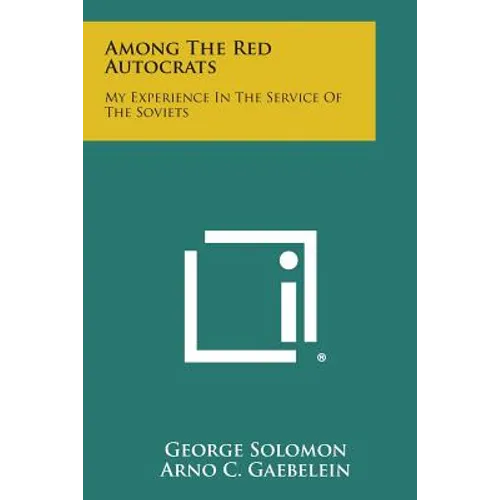 Among the Red Autocrats: My Experience in the Service of the Soviets - Paperback