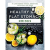Healthy Gut, Flat Stomach Drinks: 75 Low-Fodmap Tonics, Smoothies, Infusions, and More - Paperback