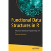 Functional Data Structures in R: Advanced Statistical Programming in R - Paperback