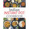 Indian Instant Pot Cookbook: Healthy and Easy Indian Instant Pot Pressure Cooker Recipes - Paperback
