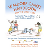 Waldorf Games Handbook for the Early Years: Games to Play and Sing with Children Aged 3-7 - Paperback