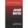 Jesuit Words: A Collection of Superior Words - Paperback