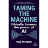 Taming the Machine: Ethically Harness the Power of AI - Hardcover