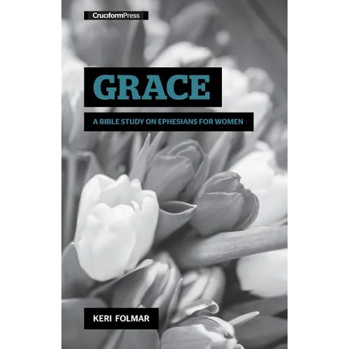 Grace: A Bible Study on Ephesians for Women - Spiral