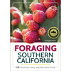 Foraging Southern California: 118 Nutritious, Tasty, and Abundant Foods - Hardcover