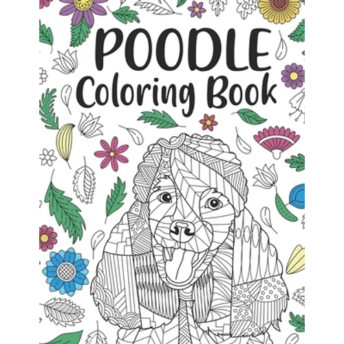 Poodle Coloring book: A Cute Adult Coloring Books for Poodle Owner, Best Gift for Dog Lovers - Paperback