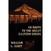 En Route to the Great Eastern Circus and Other Essays on Circus History - Paperback