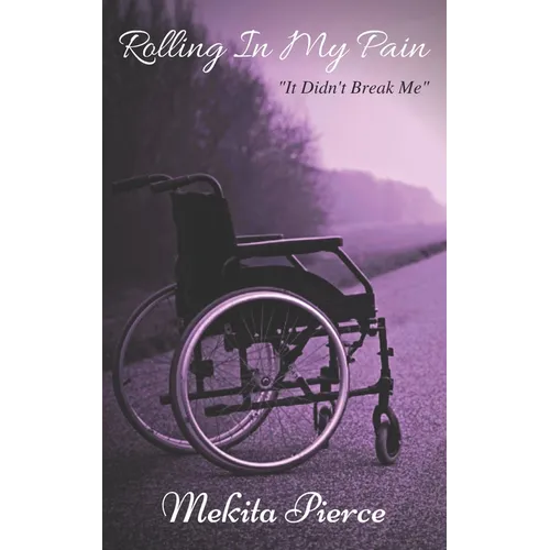 Rolling In My Pain: It Didn't Break Me - Paperback