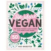 Be More Vegan: The Young Person's Guide to Going (a Bit More) Plant-Based! - Hardcover