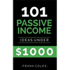 Passive Income Ideas: 101 Passive Income Ideas Under $1000 - Paperback