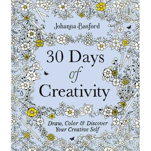30 Days of Creativity: Draw, Color, and Discover Your Creative Self - Paperback