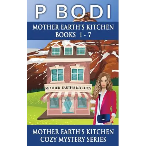 Mother Earths Kitchen Series Books 1-7: Mother Earths Kitchen Cozy Mystery Series - Paperback