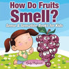 How Do Fruits Smell? Sense & Sensation Books for Kids - Paperback
