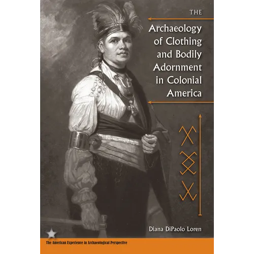 The Archaeology of Clothing and Bodily Adornment in Colonial America - Paperback