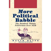 More Political Babble: The Dumbest Things Politicians Ever Said - Paperback