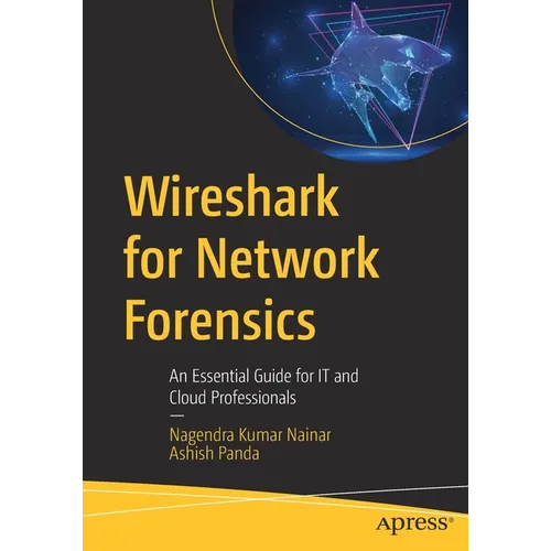 Wireshark for Network Forensics: An Essential Guide for It and Cloud Professionals - Paperback