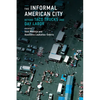 The Informal American City: Beyond Taco Trucks and Day Labor - Paperback