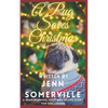 A Pug Saves Christmas: A Heartwarming, Cozy and Festive Story for Dog Lovers - Paperback