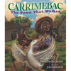 Carrimebac, the Town That Walked - Hardcover
